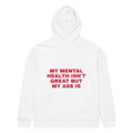 MY MENTAL HEALTH ISN'T GREAT BUT MY ASS IS oversized hoodie – white back view | So True