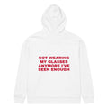 NOT WEARING MY GLASSES ANYMORE I'VE SEEN ENOUGH oversized hoodie – white back view | So True