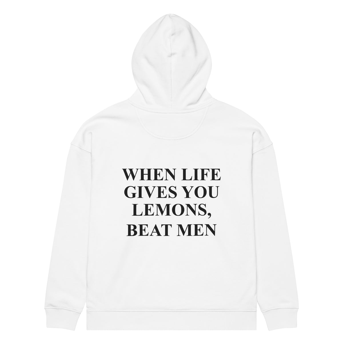 WHEN LIFE GIVES YOU LEMONS, BEAT MEN oversized hoodie – white back view | So True