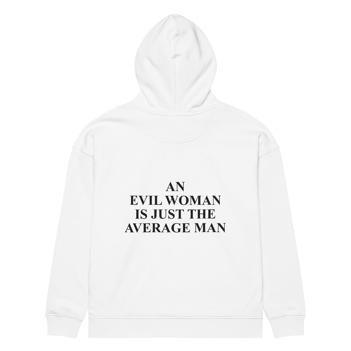 AN EVIL WOMAN IS JUST THE AVERAGE MAN oversized hoodie – white back view | So True