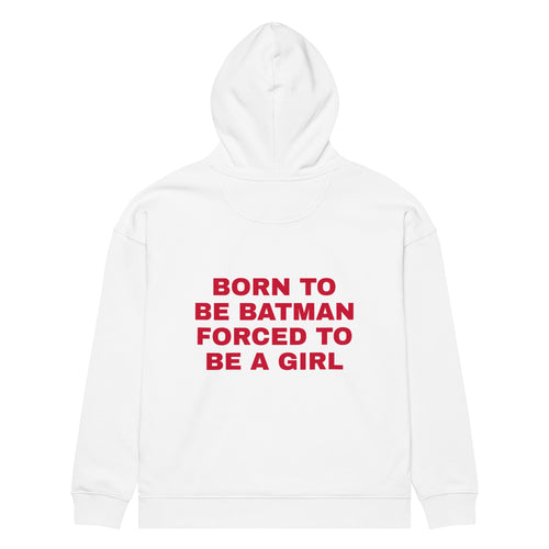 BORN TO BE BATMAN FORCED TO BE A GIRL oversized hoodie – white back view | So True