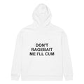 DON'T RAGEBAIT ME I'LL CUM oversized hoodie – white back view | So True