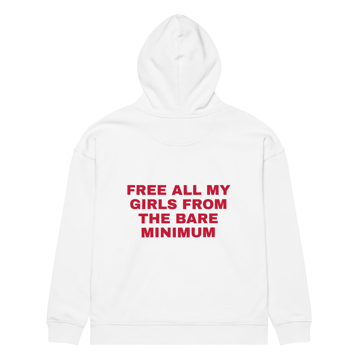 FREE ALL MY GIRLS FROM THE BARE MINIMUM oversized hoodie – white back view | So True