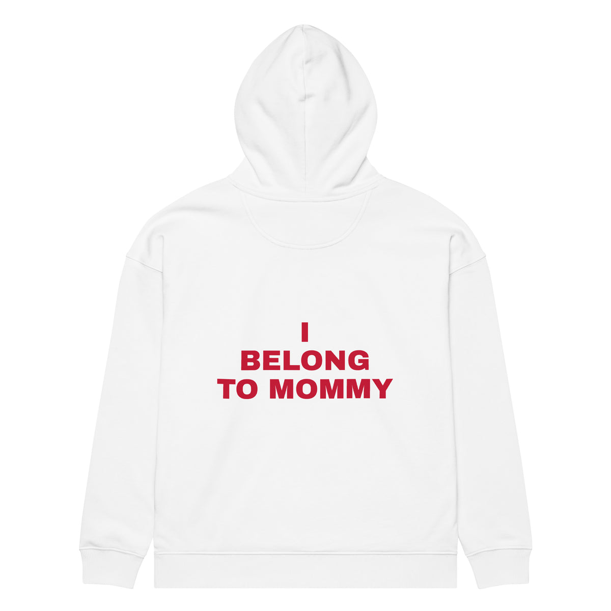 I BELONG TO MOMMY oversized hoodie – white back view | So True