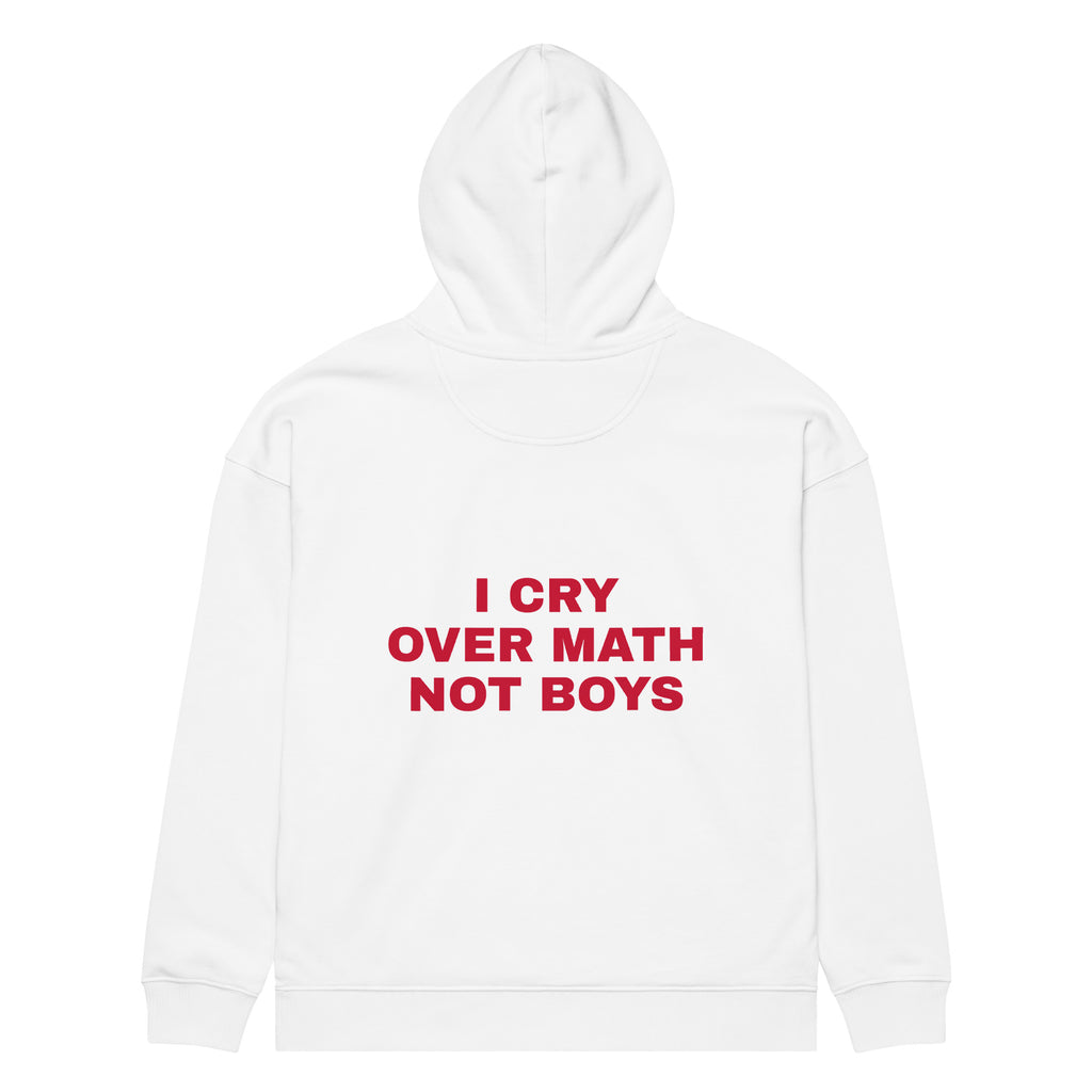 I CRY OVER MATH NOT BOYS oversized hoodie – white back view | So True