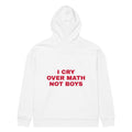 I CRY OVER MATH NOT BOYS oversized hoodie – white back view | So True