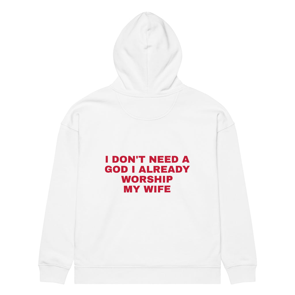 I DON'T NEED A GOD I ALREADY WORSHIP MY WIFE oversized hoodie – white back view | So True