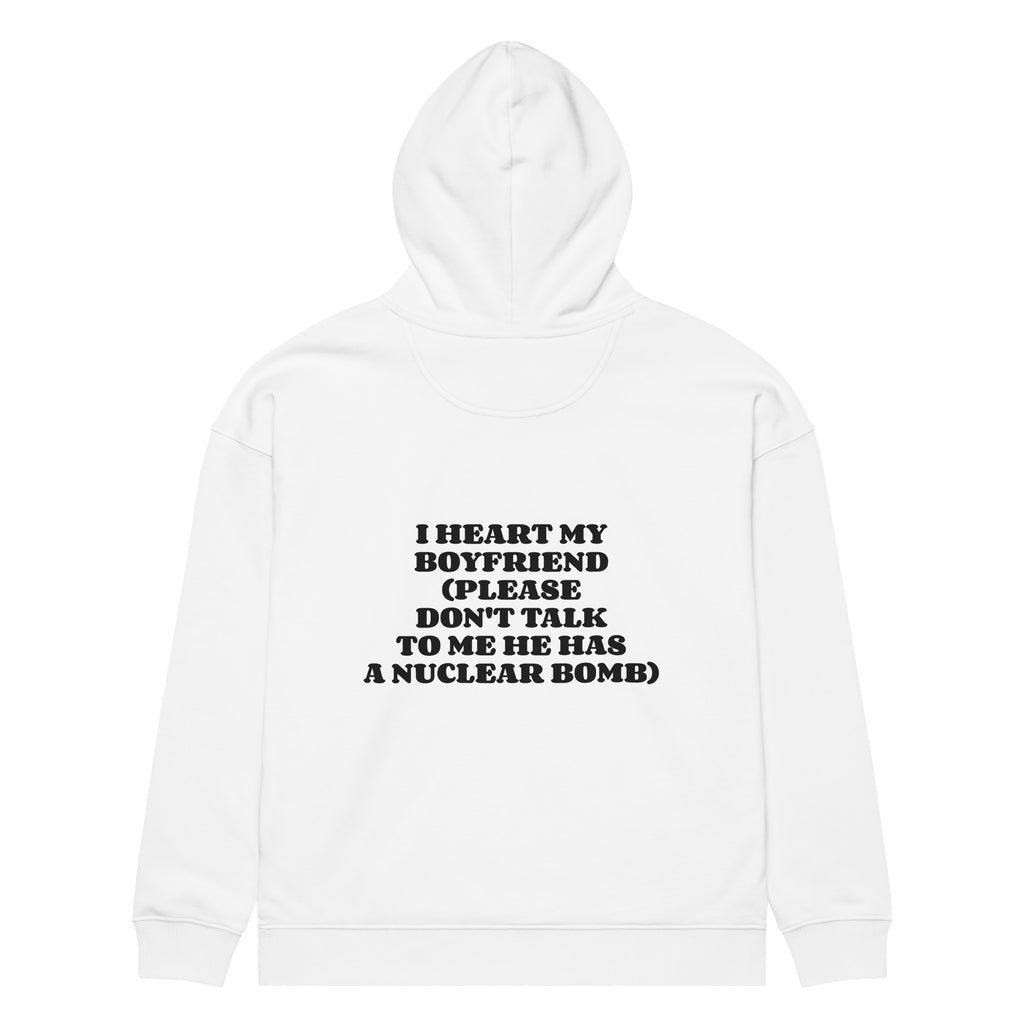 I HEART MY BOYFRIEND (PLEASE DON'T TALK TO ME HE HAS A NUCLEAR BOMB) oversized hoodie – white back view | So True