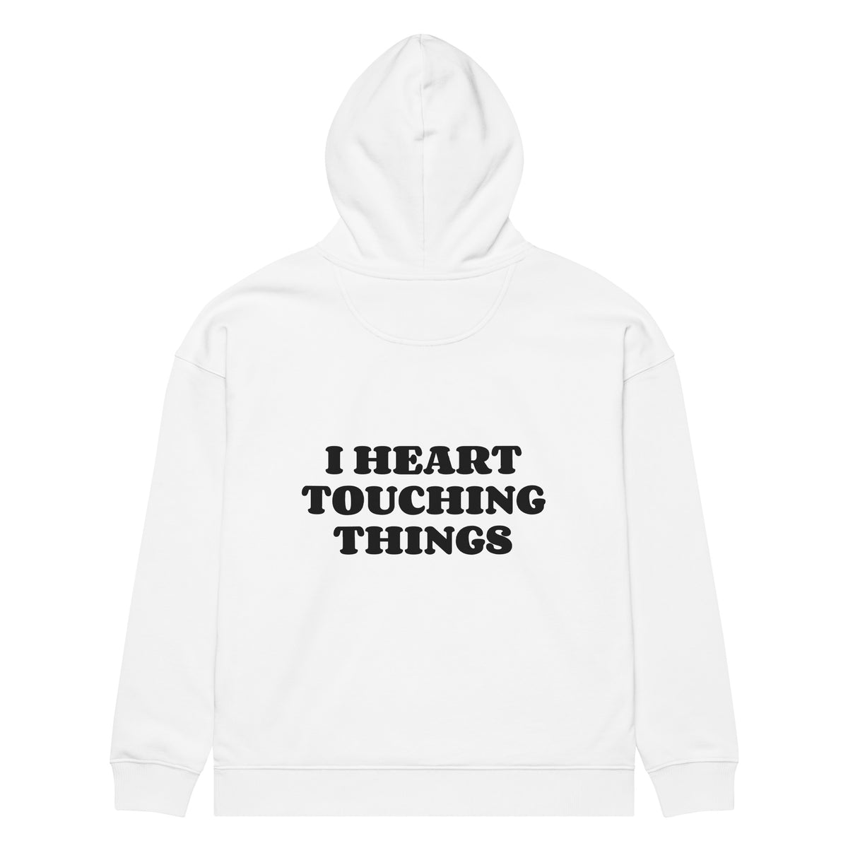 I HEART TOUCHING THINGS oversized hoodie – white back view | So True