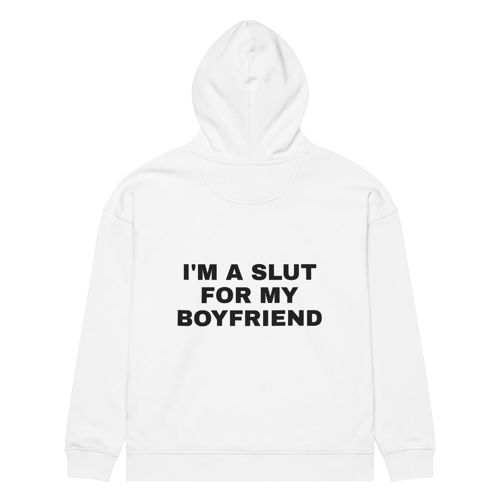 I'M A SLUT FOR MY BOYFRIEND oversized hoodie – white back view | So True