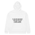 IF YOU’RE READING THIS YOU’RE TOO CLOSE. I HAVE A GIRLFRIEND oversized hoodie – white back view | So True
