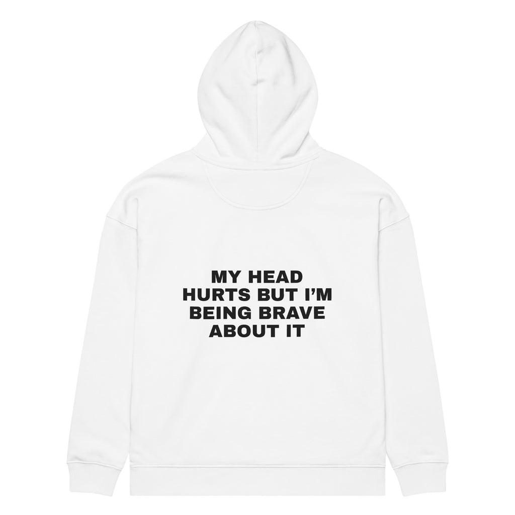 MY HEAD HURTS BUT I’M BEING BRAVE ABOUT IT oversized hoodie – white back view | So True
