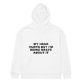 MY HEAD HURTS BUT I’M BEING BRAVE ABOUT IT oversized hoodie – white back view | So True