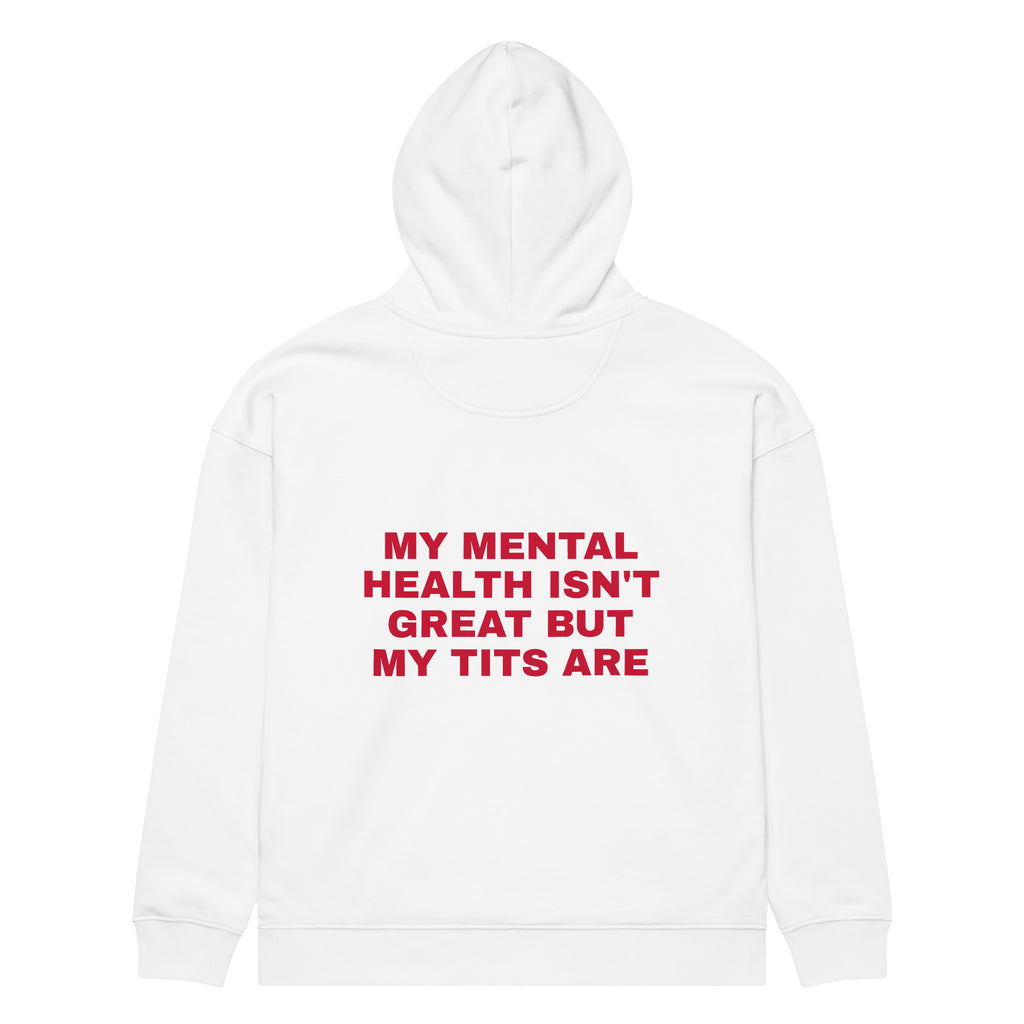 MY MENTAL HEALTH ISN'T GREAT BUT MY TITS ARE oversized hoodie – white back view | So True