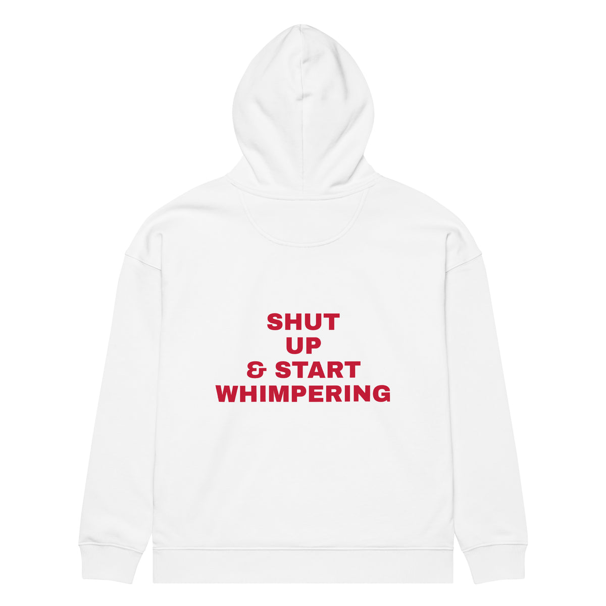 SHUT UP & START WHIMPERING oversized hoodie – white back view | So True