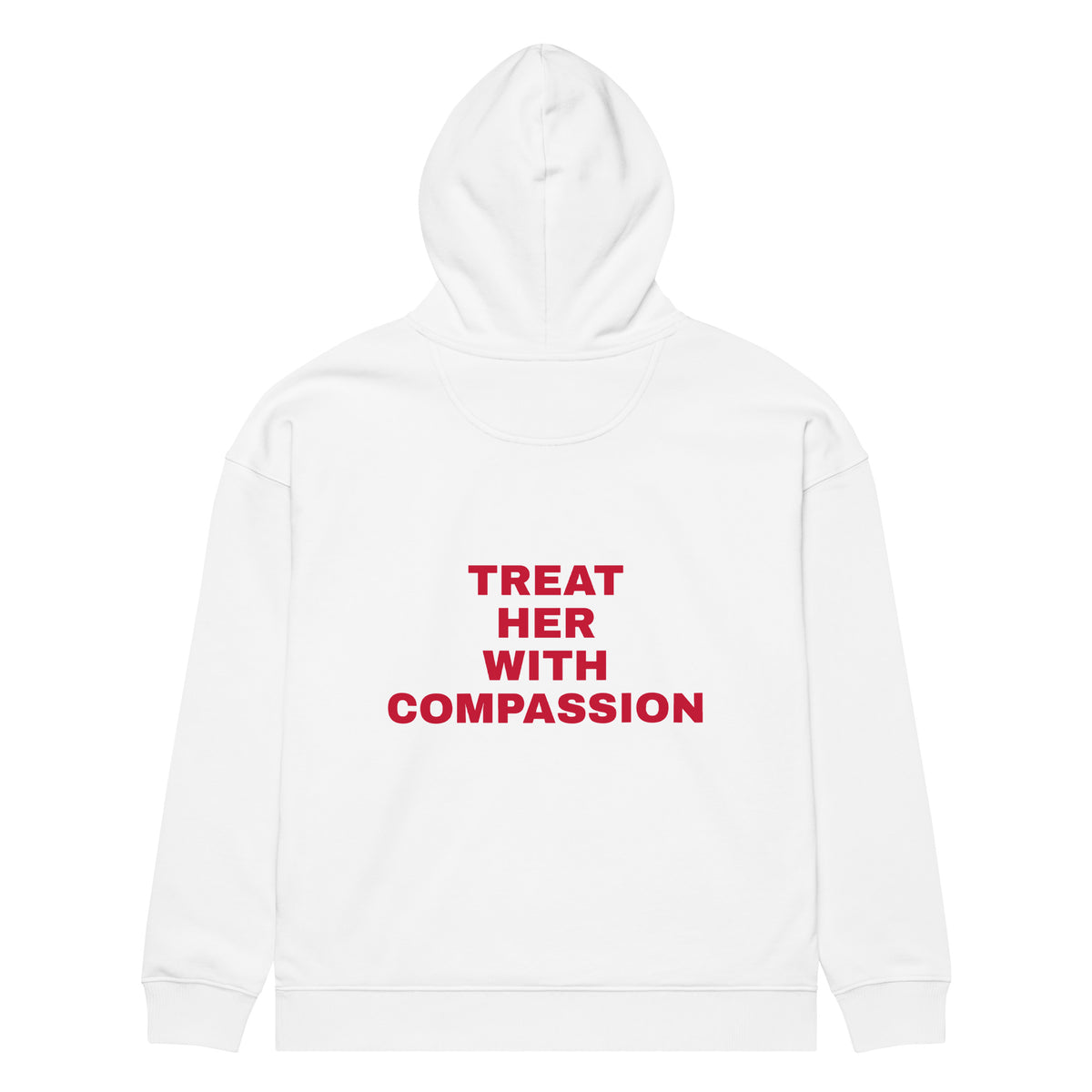 TREAT HER WITH COMPASSION oversized hoodie – white back view | So True