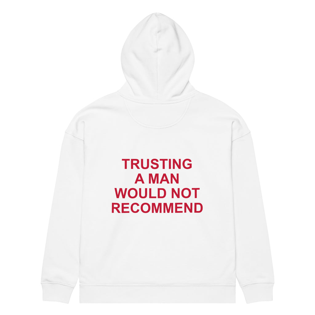 TRUSTING A MAN WOULD NOT RECOMMEND oversized hoodie – white back view | So True