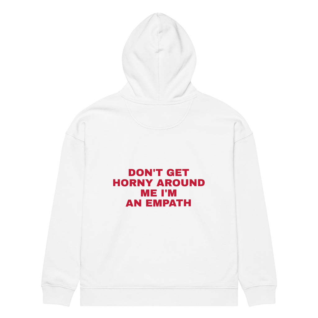 DON'T GET HORNY AROUND ME I'M AN EMPATH oversized hoodie – white back view | So True