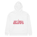 I DON'T NEED A GOD I ALREADY WORSHIP MY BF oversized hoodie – white back view | So True