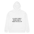 I LOVE MEN WHO SHUT THE FUCK UP oversized hoodie – white back view | So True