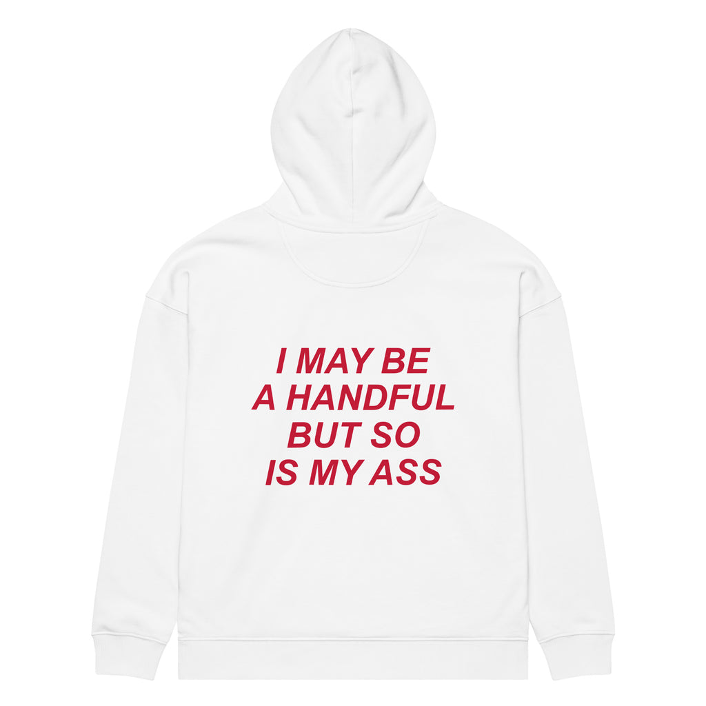 I MAY BE A HANDFUL BUT SO IS MY ASS oversized hoodie – white back view | So True