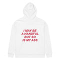 I MAY BE A HANDFUL BUT SO IS MY ASS oversized hoodie – white back view | So True