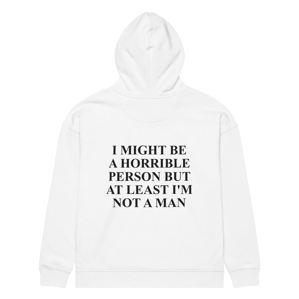 I MIGHT BE A HORRIBLE PERSON BUT AT LEAST I'M NOT A MAN oversized hoodie – white back view | So True