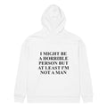 I MIGHT BE A HORRIBLE PERSON BUT AT LEAST I'M NOT A MAN oversized hoodie – white back view | So True