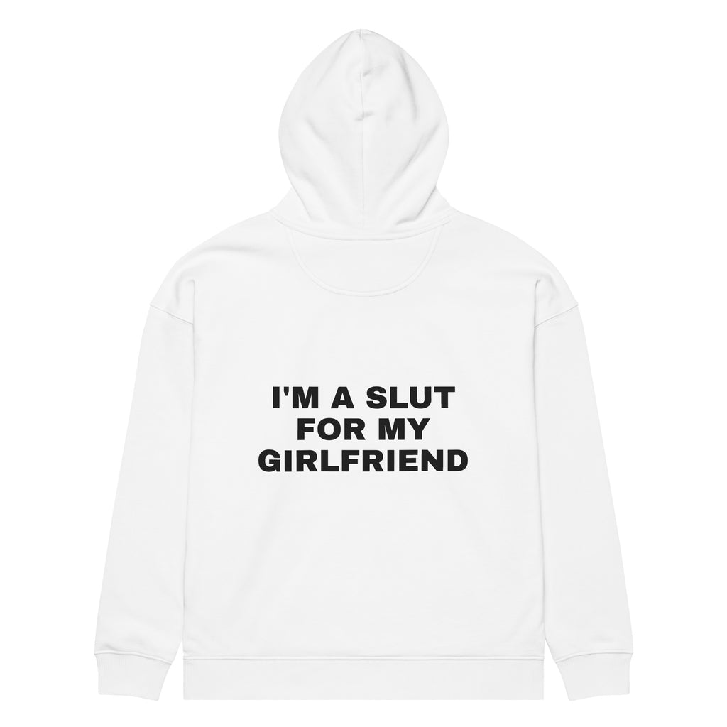 I'M A SLUT FOR MY GIRLFRIEND oversized hoodie – white back view | So True