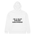 I'M A SLUT FOR MY GIRLFRIEND oversized hoodie – white back view | So True