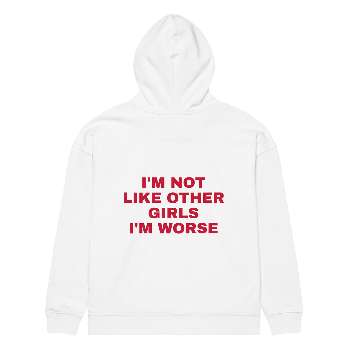 I'M NOT LIKE OTHER GIRLS I'M WORSE oversized hoodie – white back view | So True