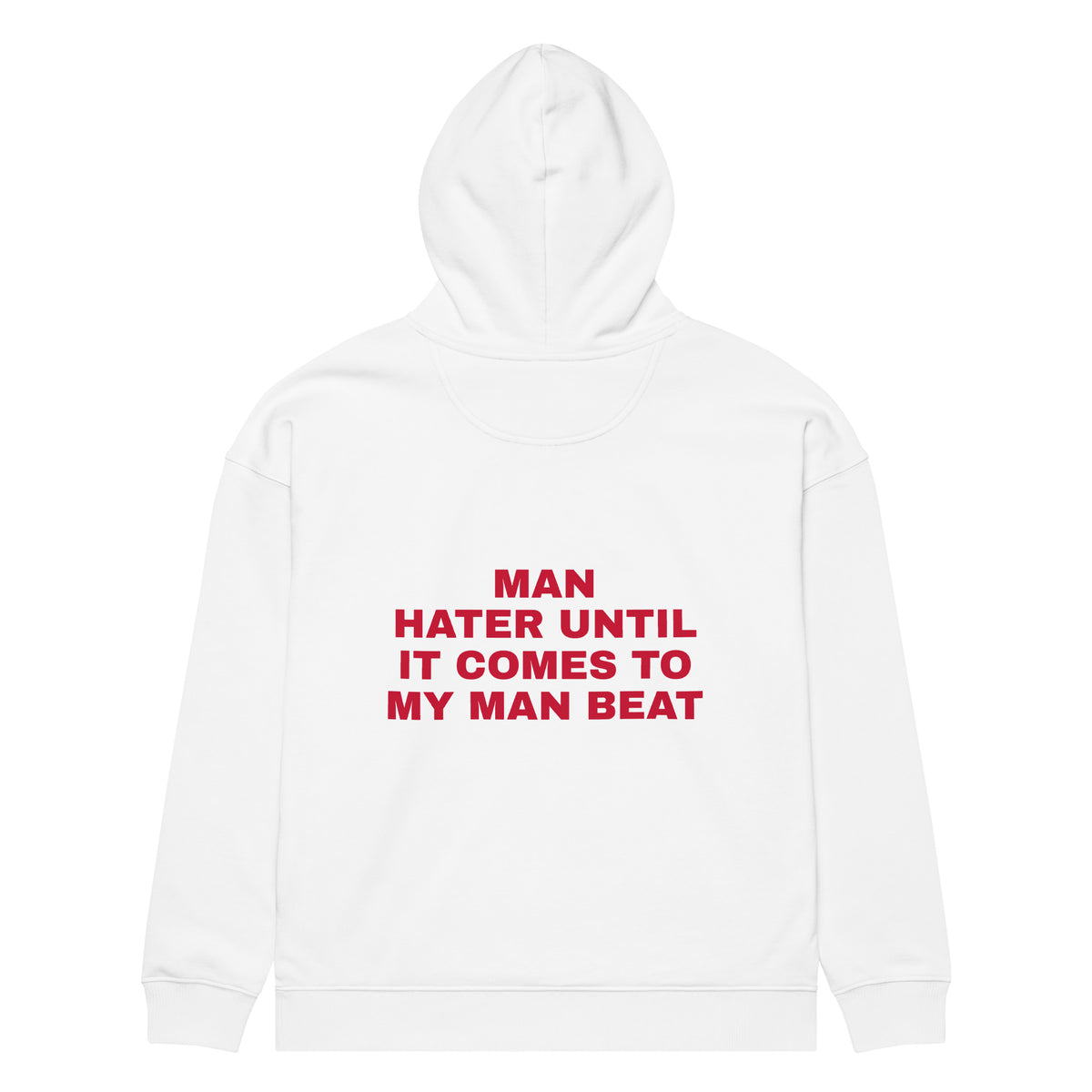 MAN HATER UNTIL IT COMES TO MY MAN BEAT oversized hoodie – white back view | So True