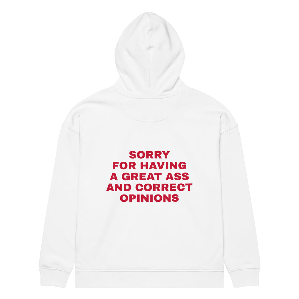 SORRY FOR HAVING A GREAT ASS AND CORRECT OPINIONS oversized hoodie – white back view | So True