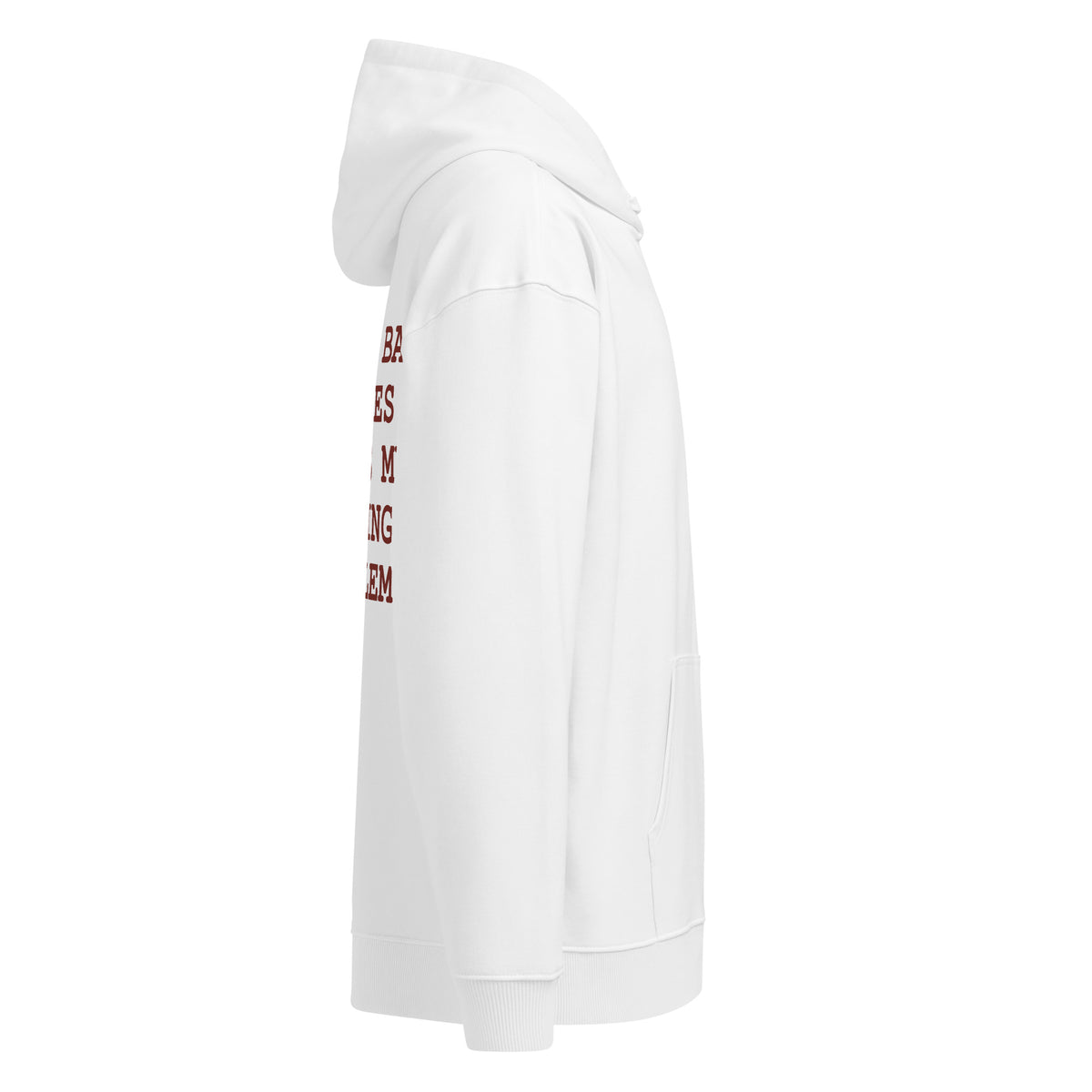 I LOVE BAD BITCHES THAT'S MY FUCKING PROBLEM oversized hoodie – white right view | So True